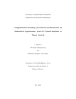 Computational modeling of material and structures for biomedical applications: from 3D printed implants to tissue growth : a thesis in Mechanical Engineering