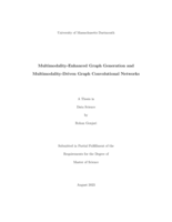 Multimodality-enhanced graph generation and multimodality-driven graph convolutional networks: a thesis in Data Science