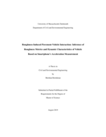 Roughness-induced pavement-vehicle interaction: inference of roughness metrics and dynamic characteristics of vehicle based on smartphone’s acceleration measurement : a thesis in Civil and Environmental Engineering