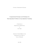 Computational strategies and techniques for time-dependent problems in loop quantum cosmology: a dissertation in Engineering and Applied Science