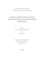 Development of a balanced 100 percent reclaimed asphalt pavement mixture using cracking and rutting performance tests : a thesis in Civil and Environmental Engineering
